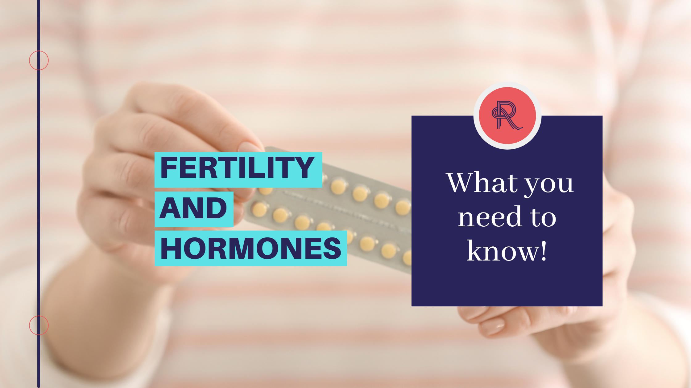 Fertility and Hormones: What You Need To Know!
