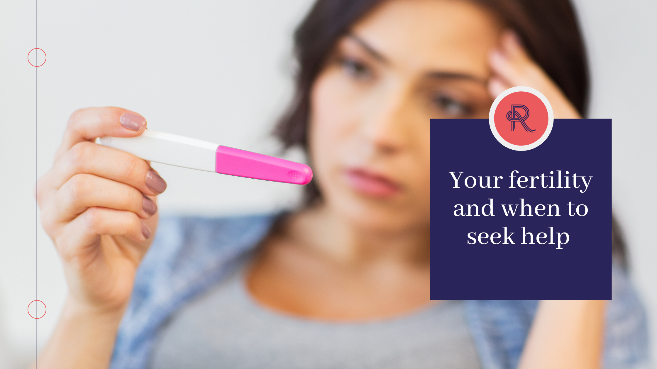 Your fertility and when to seek help